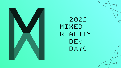 “Mixed Reality Dev Days”: Digital Conference Takeaways